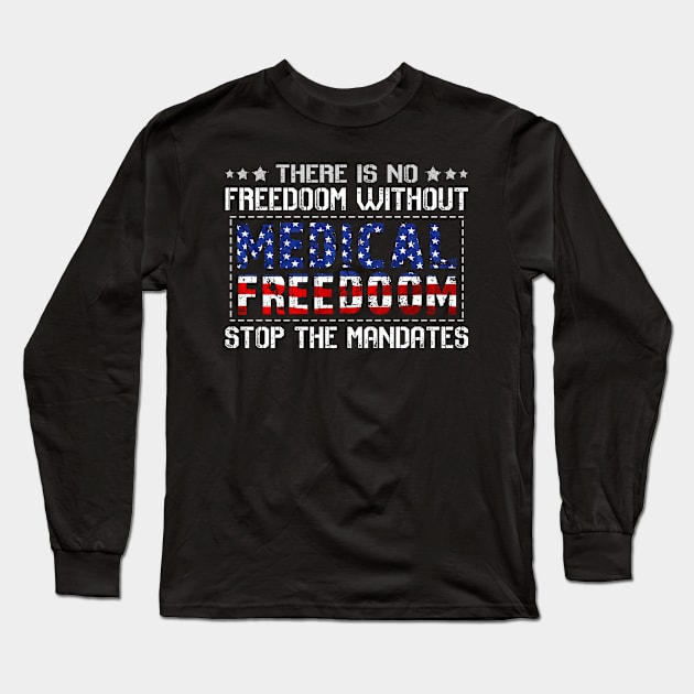 Medical Freedom Stop the Mandates Long Sleeve T-Shirt by lenaissac2